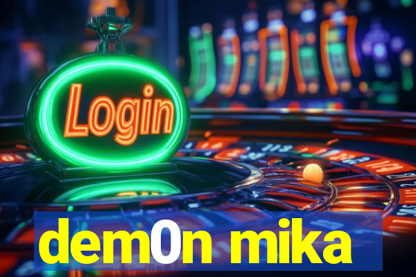 dem0n mika